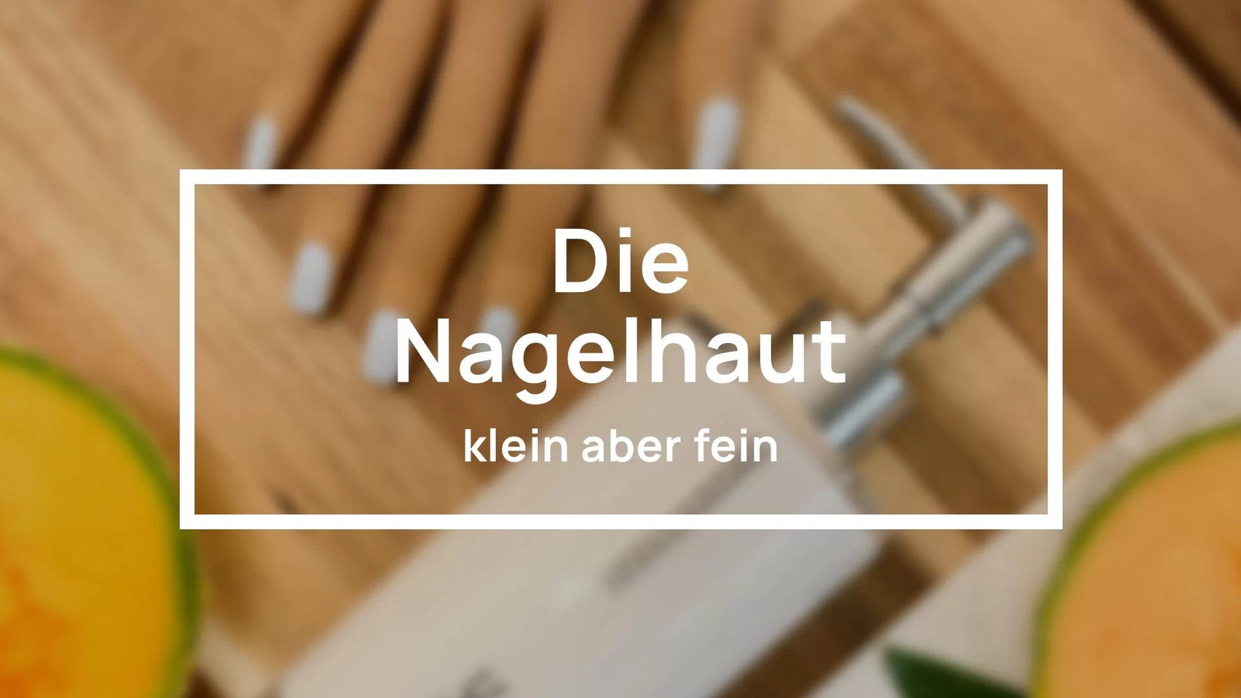 Die Nagelhaut – Klein aber fein